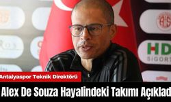 Antalyaspor Teknik Direktörü Alex De Souza Hayalindeki Takımı Açıkladı