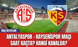 Antalyaspor - Kayserispor Maçı Saat Kaçta? Hangi Kanalda?