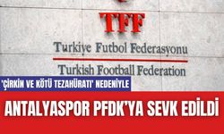 Antalyaspor PFDK’ya sevk edildi