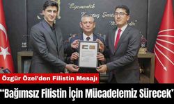 Özgür Özel’den Filistin Mesajı: “Bağımsız Filistin İçin Mücadelemiz Sürecek”