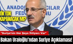 Bakan Uraloğlu’ndan Suriye Açıklaması! "Suriye’nin Her Şeye İhtiyacı Var"