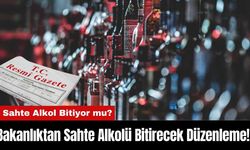 Bakanlıktan Sahte Alkolü Bitirecek Düzenleme! Sahte Alkol Bitiyor mu?