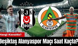 Beşiktaş Alanyaspor Maçı Saat Kaçta? Hangi Kanalda?