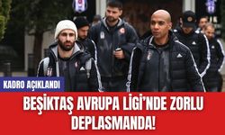 Beşiktaş Avrupa Ligi’nde Zorlu Deplasmanda! Kadro Açıklandı