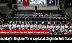 Beşiktaş'ın Başkanı Yarın Yapılacak Seçimde Belli Olacak