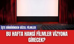 Bu Hafta Hangi Filmler Vizyona Girecek? İşte Birbirinden Güzel Filmler