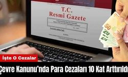 Çevre Kanunu’nda Para Cezaları 10 Kat Arttırıldı