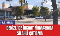 Denizli’de İnşaat Firmasında Silahlı Çatışma: 1 Ölü 3 Yaralı