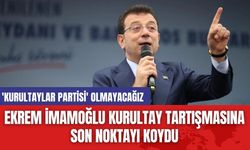 Ekrem İmamoğlu Kurultay Tartışmasına Son Noktayı Koydu