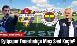 Eyüpspor Fenerbahçe Maçı Saat Kaçta? Hangi Kanalda?