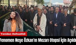 Fenomen Neşe Özkan’ın Mezarı Otopsi İçin Açıldı