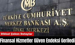 Finansal Hizmetler Güven Endeksi Geriledi