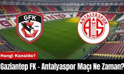 Gaziantep FK - Antalyaspor Maçı Ne Zaman? Hangi Kanalda?