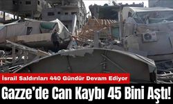 Gazze’de Can Kaybı 45 Bini Aştı! İsrail Saldırıları 440 Gündür Devam Ediyor