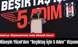 Hüseyin Yücel’den “Beşiktaş İçin 5 Adım” Vizyonu