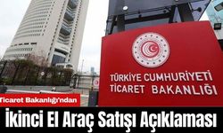 Ticaret Bakanlığı'ndan İkinci El Araç Satışı Açıklaması