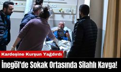 İnegöl'de Sokak Ortasında Silahlı Kavga! Kardeşine Kurşun Yağdırdı