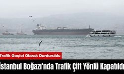 İstanbul Boğazı’nda Trafik Çift Yönlü Kapatıldı