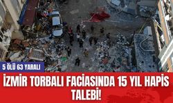 İzmir Torbalı Faci*sında 15 Yıl Hapis Talebi! 5 Ölü 63 Yaralı