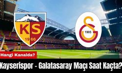 Kayserispor - Galatasaray Maçı Saat Kaçta? Hangi Kanalda?