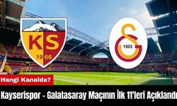 Kayserispor - Galatasaray Maçının İl 11'leri Açıklandı