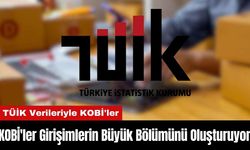 KOBİ'ler Türkiye'deki Girişimlerin Büyük Bölümünü Oluşturuyor