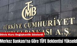 Merkez Bankası'na Göre TÜFE Beklentisi Yükseldi