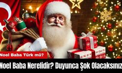 Noel Baba Nerelidir? Noel Baba Türk mü? Duyunca Şok Olacaksınız