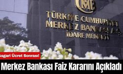 Asgari Ücret Sonrası! Merkez Bankası Faiz Kararını Açıkladı