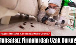 Ruhsatsız Firmalardan Uzak Durun! Haşere İlaçlama Konusunda Kritik Uyarılar