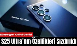 Samsung'un Amiral Gemisi S25 Ultra’nın Özellikleri Sızdırıldı