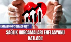 Sağlık Harcamaları Enflasyonu Katladı!