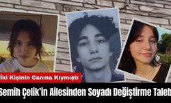 Semih Çelik’in Ailesinden Soyadı Değiştirme Talebi