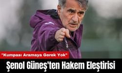 Şenol Güneş'ten Hakem Eleştirisi: "Kumpası Aramaya Gerek Yok"