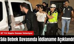 Sıla Bebek Davasında İddianame Açıklandı! 67 Yıl Hapis Cezası İsteniyor