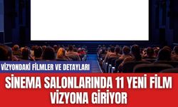 Sinema Salonlarında 11 Yeni Film Vizyona Giriyor