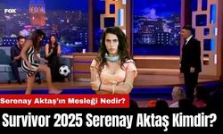 Survivor 2025 Serenay Aktaş Kimdir? Serenay Aktaş’ın Mesleği Nedir?