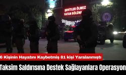 Taksim Saldırısına Destek Sağlayanlara Operasyon