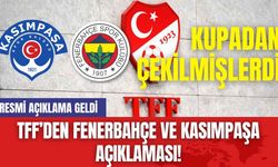 TFF’den Fenerbahçe ve Kasımpaşa Açıklaması! Kupadan Çekilmişlerdi