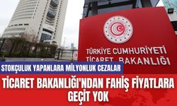 Ticaret Bakanlığı'ndan Fahiş Fiyatlara Geçit Yok