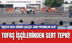 TOFAŞ İşçilerinden Sert Tepki! "İşçiler Gece Gündüz Çalıştı, Karı Patronlar Aldı"