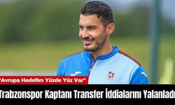 Trabzonspor Kaptanı Transfer İddialarını Yalanladı