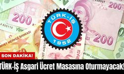 TÜRK-İŞ Asgari Ücret Masasına Oturmayacak!