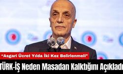 TÜRK-İŞ Neden Masadan Kalktığını Açıkladı