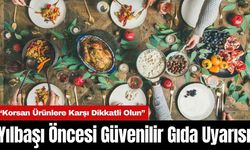 Yılbaşı Öncesi Güvenilir Gıda Uyarısı!