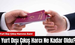 Yurt Dışı Çıkış Harcına Zam! Yurt Dışı Çıkış Harcı Ne Kadar Oldu?