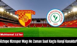 Göztepe Rizespor Maçı Ne Zaman Saat Kaçta Hangi Kanalda? Muhtemel 11'ler