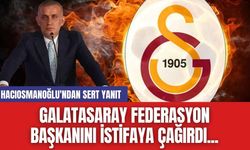 Galatasaray Federasyon başkanını istifaya çağırdı...Hacıosmanoğlu'ndan sert Yanıt