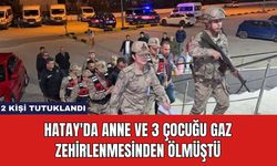 Hatay'da Anne ve 3 Çocuğu Gaz Zehirlenmesinden Ölmüştü: 2 Kişi Tutuklandı