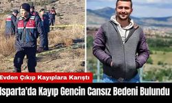 Isparta'da 5 Gündür Kayıp Gencin Cansız Bedeni Bulundu